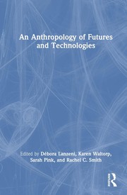 Cover of: Anthropology of Futures and Technologies