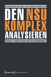 Den NSU-Komplex analysieren by Juliane Karakayali, Çagri Kahveci, Doris Liebscher, Carl Melchers