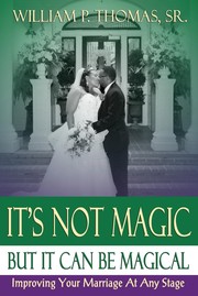 Cover of: It's Not Magic : but It Can Be Magical: Improving Your Marriage at Any Stage