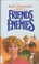 Cover of: Friends and enemies
