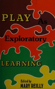 Cover of: Play as exploratory learning by Mary Reilly, Mary Reilly