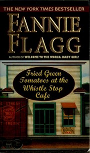 Cover of: Fried green tomatoes at the Whistle Stop Cafe by Fannie Flagg, Akiko Izumi, Fannie Flagg