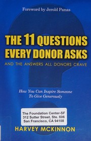 Cover of: The 11 questions every donor asks and the answers all donors crave: how you can inspire someone to give, and give again