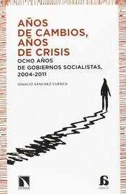 Cover of: Años de cambios, años de crisis: Ocho años de gobiernos socialistas, 2004-2011