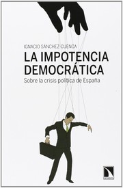 Cover of: La impotencia democrática: Sobre la crisis política de España