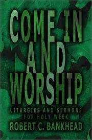 Cover of: Come in and Worship | Robert C. Bankhead