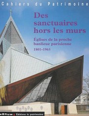 Cover of: Des sanctuaires hors les murs: Églises de la proche banlieue parisienne, 1801-1965