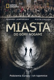 Cover of: Miasta do góry nogami: Podziemia Europy i ich tajemnice