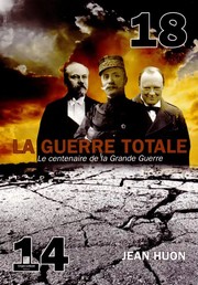 Cover of: 14-18, la guerre totale : le centenaire de la Grande guerre