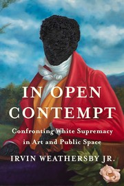 Cover of: In Open Contempt: Confronting White Supremacy in Art and Public Space