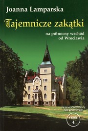 Tajemnicze zakątki na północny wschód od Wrocławia by Joanna Lamparska