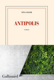 Antipolis by Nina Leger