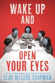 Cover of: Wake Up and Open Your Eyes by Clay McLeod Chapman, Clay Chapman