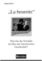 Cover of: „La beurette“: Vom Aus der Vorstädte ins Herz der französischen Gesellschaft? ; Medienbilder und Selbstentwürfe junger maghrebinischer Frauen in Frankreich