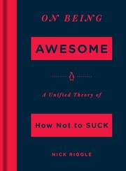 Cover of: On Being Awesome: A Unified Theory of How Not to Suck