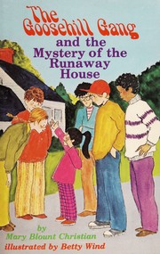 Cover of: The Goosehill gang and the mystery of the runaway house by Mary Blount Christian, Mary Blount Christian