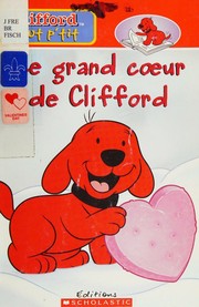 Cover of: Le grand coeur de Clifford by Sarah Fisch, Sarah Fisch