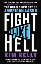 Cover of: Fight Like Hell: The Untold History of American Labor