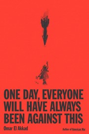 Cover of: One Day, Everyone Will Have Always Been Against This