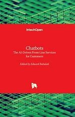 Cover of: Chatbots by Eduard Babulak, David Felipe Mares Silva, Aida Huerta Barrientos, John Kontos, Matej Rojc, Umut Ariöz, Valentino Šafran, Izidor Mlakar, Marina Escobar-Planas, Vicky Charisi, Isabelle Hupont, Carlos D. Martínez Hinarejos, Emilia Gómez