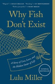 Cover of: Why Fish Don't Exist: A Story of Loss, Love, and the Hidden Order of Life