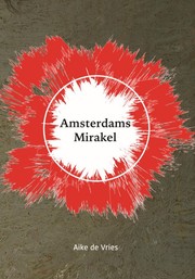 Cover of: Amsterdams Mirakel: Een spannende speurtocht naar een religieuze tijdbom.