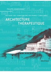 Cover of: Architecture thérapeutique: Histoire des sanatoriums en France, 1900-1945