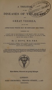 Cover of: A treatise on the diseases of the heart and great vessels: and on the affections which may be mistaken for them : comprising the author's view of the physiology of the heart's actions and sounds, as demonstrated by his experiments on the motions and sounds in 1830, and on the sounds in 1834-35