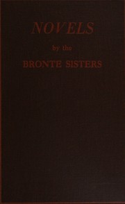 Cover of: Novels by the Bronte sisters by Anne Brontë, Charlotte Brontë, Emily Brontë, Brontë family., Bronte, C, E, And A,, PETER QUENNELL, Bronte  family., Bronte  family.