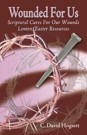Cover of: Wounded for us: scriptural cures for our wounds : Lenten/Easter resources