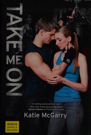 Cover of: Take Me On (Pushing the Limits Series, Book 4) by Katie McGarry, Katie McGarry