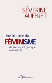 Cover of: Une histoire du féminisme: de l'Antiquité grecque à nos jours