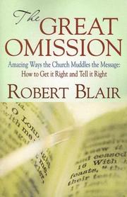 Cover of: The Great Omission: Amazing Ways the Church Muddles the Message: How to Get It Right and Tell It Right