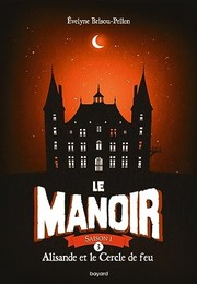 Cover of: Le manoir saison 1, Tome 03: Alisande et le Cercle de feu