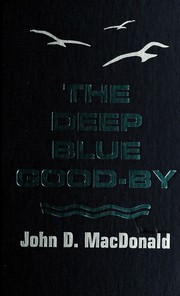 Cover of: The Deep Blue Good-By by John D. MacDonald, John D. McDonald, John D. MacDonald