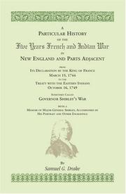 A particular history of the five years French and Indian war in New England and parts adjacent by Samuel G. Drake