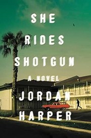 Cover of: She rides shotgun by Jordan Harper, Jordan Harper