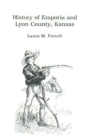 Cover of: History of Emporia and Lyon County by Laura M. French