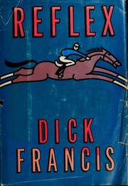 Cover of: Reflex. by Dick Francis, Dick Francis