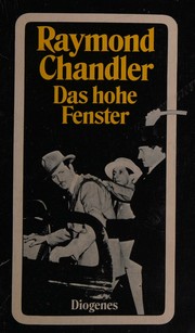 Cover of: Das hohe Fenster. by Raymond Chandler, Raymond Chandler