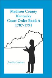 Madison County, Kentucky, Court Order Book A, 1787-1791 by Jackie Couture