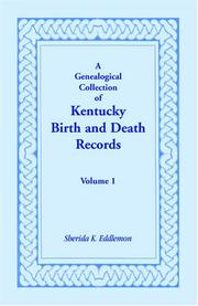 Cover of: A genealogical collection of Kentucky birth & death records by Sherida K. Eddlemon