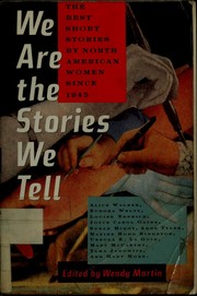 Cover of: We are the stories we tell: the best short stories by North American women since 1945