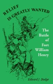 Cover of: Relief is greatly wanted: the battle of Fort William Henry