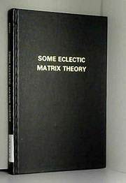 Cover of: Some eclectic matrix theory by Kenneth S. Miller, Kenneth S. Miller