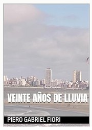 Veinte años de lluvia by Piero Gabriel Fiori