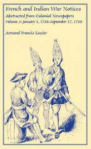 Cover of: French and Indian War Notices Abstracted from Colonial Newspapers, Volume 3: January 1, 1758-September 17, 1759