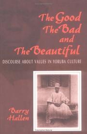 Cover of: The Good, the Bad, and the Beautiful by Barry Hallen
