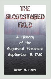 Cover of: The bloodstained field: a history of Sugarloaf massacre, September 11, 1780