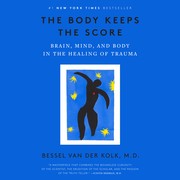 Cover of: The Body Keeps the Score: Brain, Mind, and Body in the Healing of Trauma